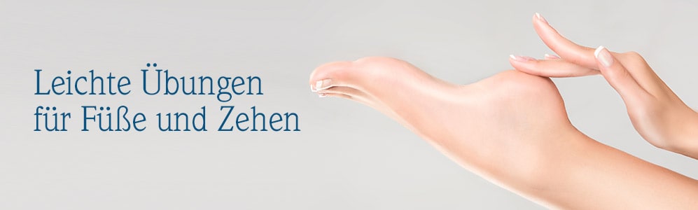 Leichte Übungen für Füße und Zehen Leichte Übungen für Füße und Zehen